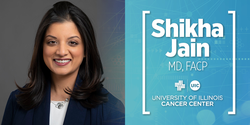 Shikha Jain headshot with the words "Shikha Jain, MD, FACP" and the UI Cancer Center logo
