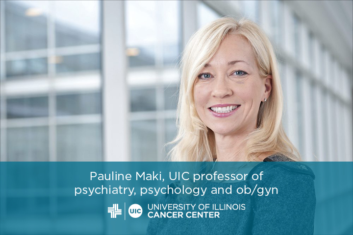 Pauline Maki, UIC professor of psychiatry, psychology and ob/gyn. A photo with her name and the UI Cancer Center logo