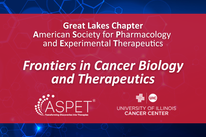 Frontiers in Cancer Biology and Therapeutics, Great Lakes Chapter of the American Society for Pharmacology and Experimental Therapeutics