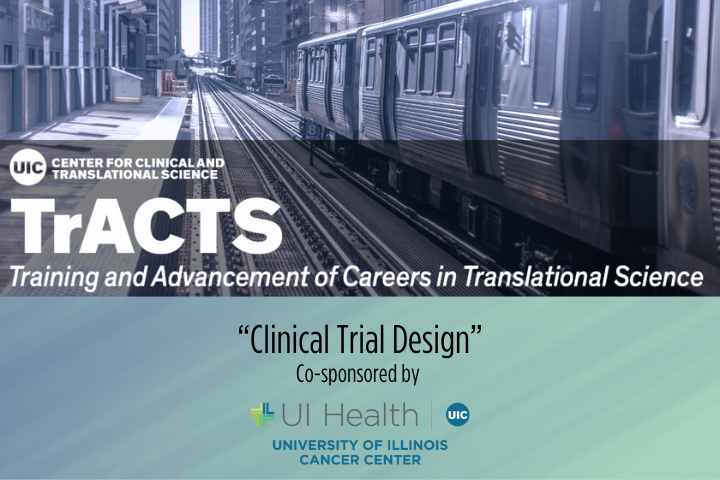 "Clinical Trial Design" sponsored by the University of Illinois Cancer Center