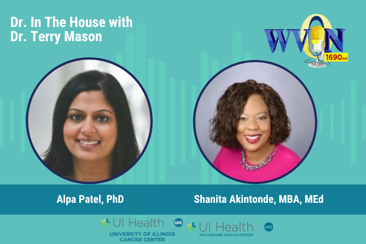 Listen live Sunday, August 4, at 10 a.m. (CT) when WVON's "Dr. in the House with Dr. Terry Mason"  features American Cancer Society (ACS) VOICES of Black Women Alpa Patel, PhD, FACSM, and Shanita Akintonde MBA, MEd.